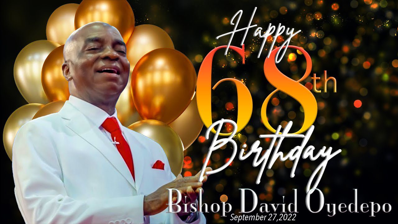 Breaking – Happy 68th Birthday Bishop David Oyedepo