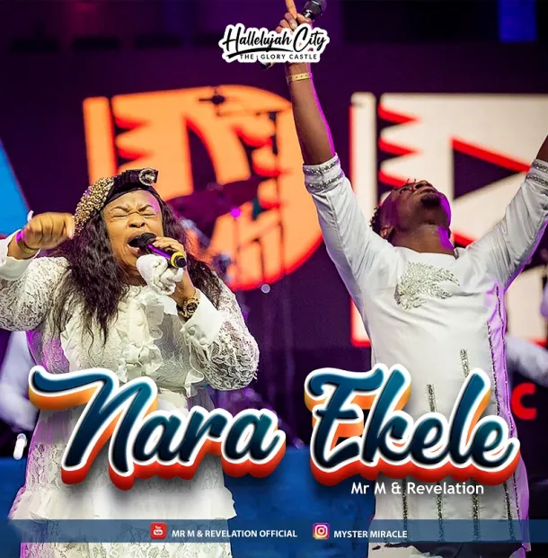 Download Mr M & Revelation – Nara Ekele Mp3, Lyrics & Video