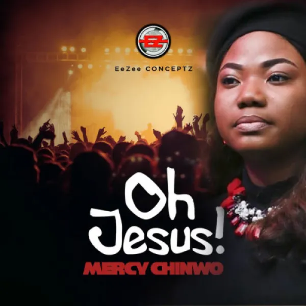 Download  Oh Jesus by Mercy Chinwo – Mp3, Video & Lyrics