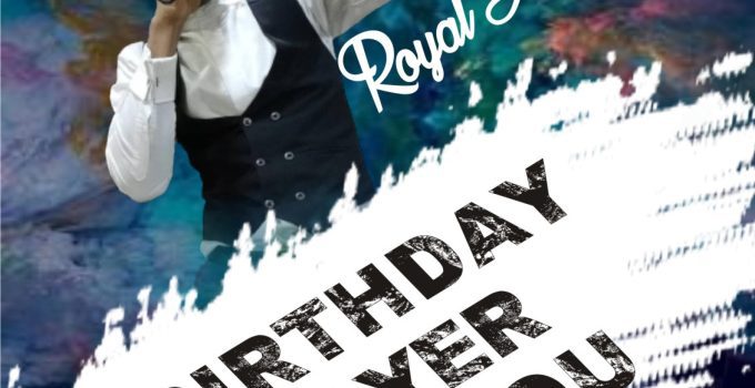 Birthday Prayer For You and Your Loved Ones by Royal Attah – Download Mp3