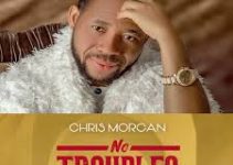 Download Music Mp3- Chris Morgan – No Troubles Video & Lyrics