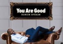 Download Music Mp3- Dunsin Oyekan – You Are Good Video & Lyrics