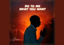 Download Music Mp3- Dunsin Oyekan– Do To Me What You Want Video & Lyrics
