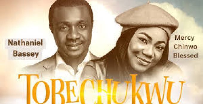 Download Music Mp3- Nathaniel Bassey Ft Mercy Chinwo – Tobechukwu Video & Lyrics