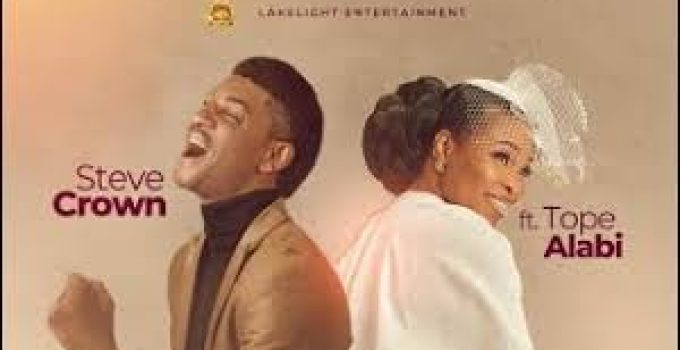Download Music Mp3- Steve Crown Ft. Tope Alabi – Your Love Video & Lyrics