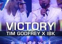 Download Music Mp3- Tim Godfrey Ft IBK – Victory Video & Lyrics