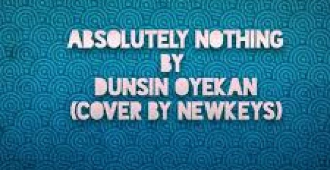 Download Music Mp3- Dunsin Oyekan – Absolutely Nothing Without You Video & Lyrics