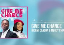 Download Music Mp3-Bidemi Olaoba & Mercy Chinwo-Blessed – Give Me Chance Video & Lyrics