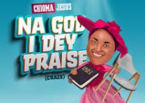 Download Music Mp3- Chioma Jesus – Na God I Dey Praise (Craze) Video & Lyrics