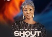 Download Music Mp3-Chissom Anthony – Shout For Joy Video & Lyrics