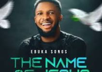 Download Music Mp3- Ebuka Songs – The Name Of Jesus Video & Lyrics