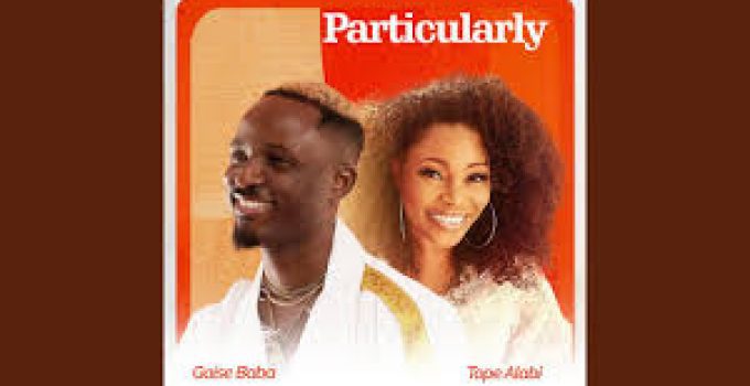 Download Music Mp3- Gaise Baba Ft. Tope Alabi – Particularly Video & Lyrics Download Music Mp3- Gaise Baba Ft. Tope Alabi – Particularly Video & Lyrics