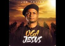 Download Music Mp3-Joe Praise- OGA JESUS Video & Lyrics