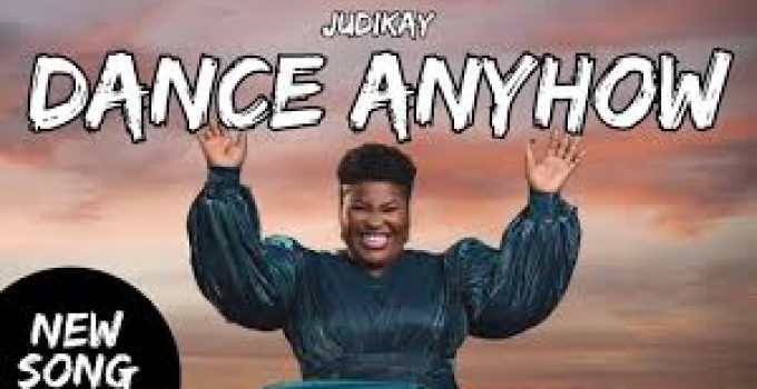 Download Music Mp3- Judikay  – Dance Anyhow Video & Lyrics