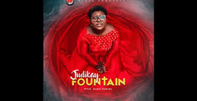 Download Music Mp3- Judikay – Fountain Video & Lyrics