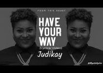 Download Music Mp3- Judikay  – Have Your Way Video & Lyrics