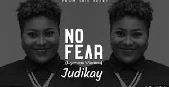 Download Music Mp3- Judikay  – No Fear Video & Lyrics