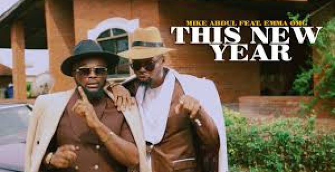 Download Music Mp3- Mike Abdul Ft. Emma OMG – This New Year Video & Lyrics