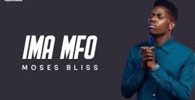 Download Music Mp3-Moses Bliss– Ima Mfo Video & Lyrics