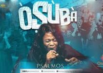 Download Music Mp3-Psalmos– Osuba Video & Lyrics