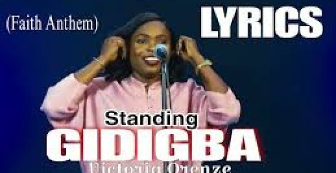 Download Music Mp3- Victoria Orenze – Standing Gidigba (Faith Anthem) Video & Lyrics