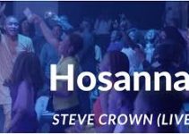 Download Music Mp3- Steve Crown – Hosanna Video & Lyrics