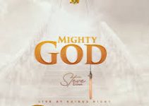 Download Music Mp3- Steve Crown – Mighty God (Remix)  Video & Lyrics