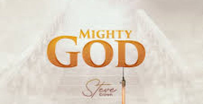 Download Music Mp3- Steve Crown – Mighty God (Remix)  Video & Lyrics