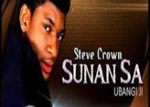 Download Music Mp3- Steve Crown – SUNAN SA Video & Lyrics