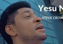 Download Music Mp3- Steve Crown – Yesu Na Video & Lyrics