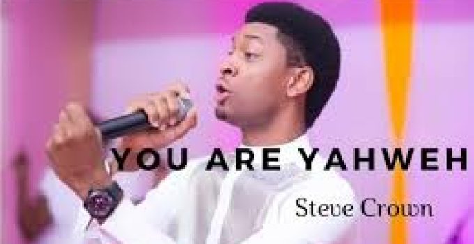 Download Music Mp3- Steve Crown – You Are Yahweh (Alpha Omega) Video & Lyrics