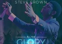 Download Music Mp3- Steve Crown – You Deserve All The Glory (Yahweh) Video & Lyrics