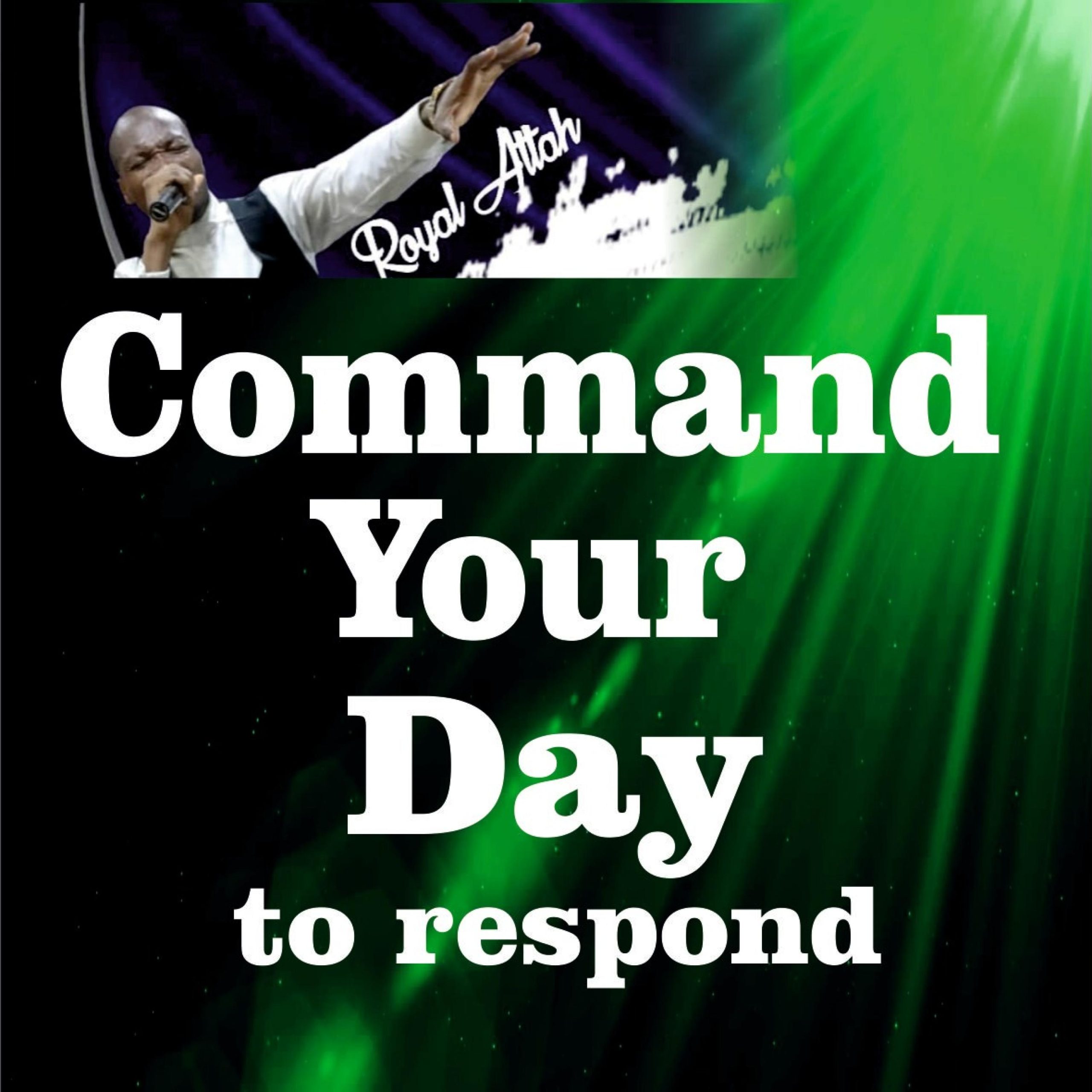 Command Your Day to Respond by Royal Attah – MP3 Download